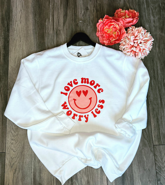 "Love More Worry Less" Sweatshirt