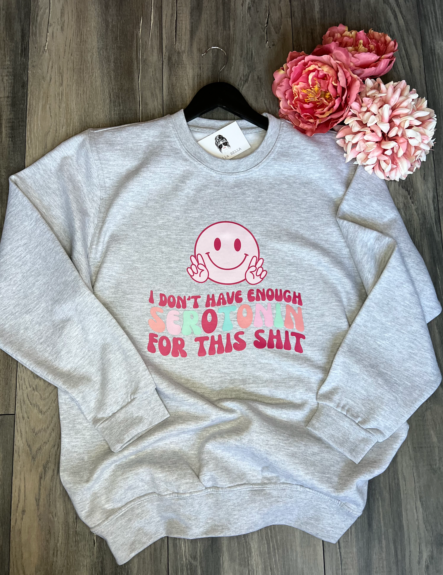 "I Don't Have Enough Serotonin For This Sh*t" Sweatshirt