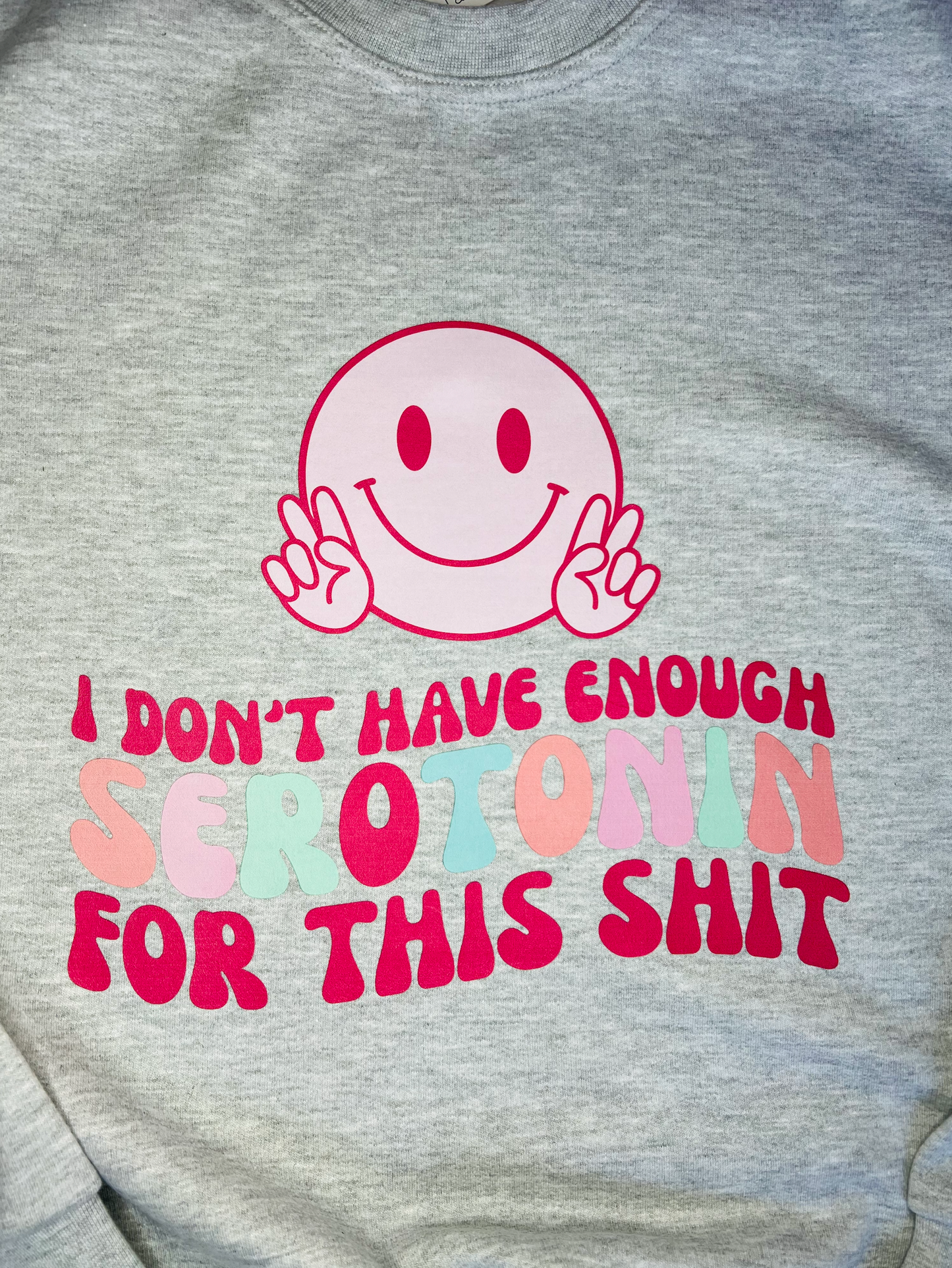 "I Don't Have Enough Serotonin For This Sh*t" Sweatshirt